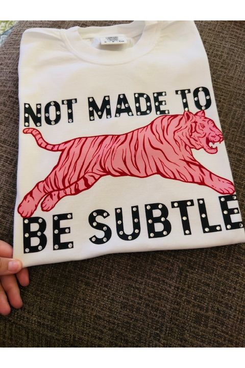 Not Made To Be Subtle Graphic Tee