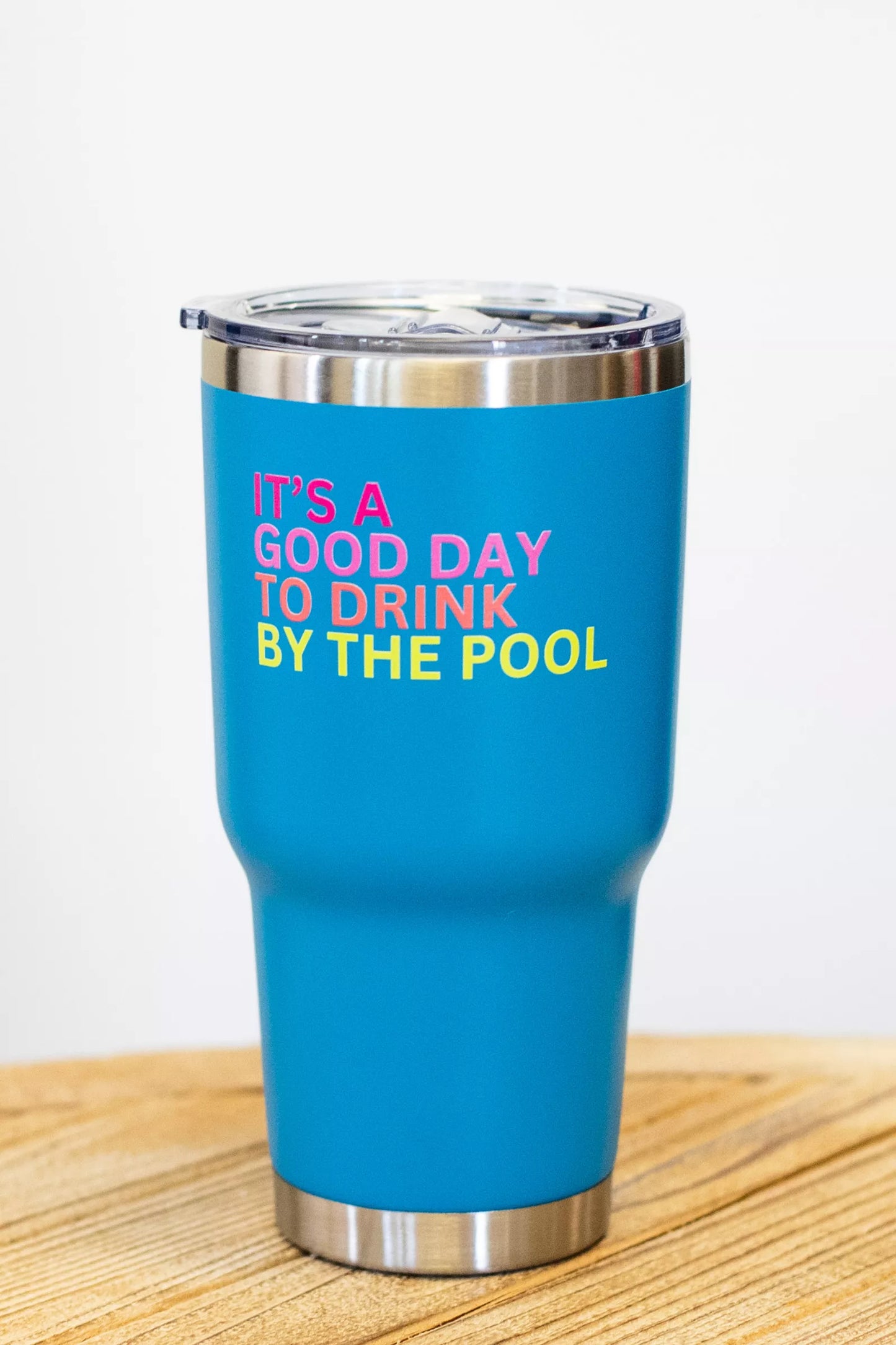 30 oz Blue Good Day to Drink By The Pool