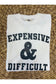 Expensive & Difficult CC Tee