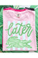 Later Gator Pink Comfort Colors T-Shirt