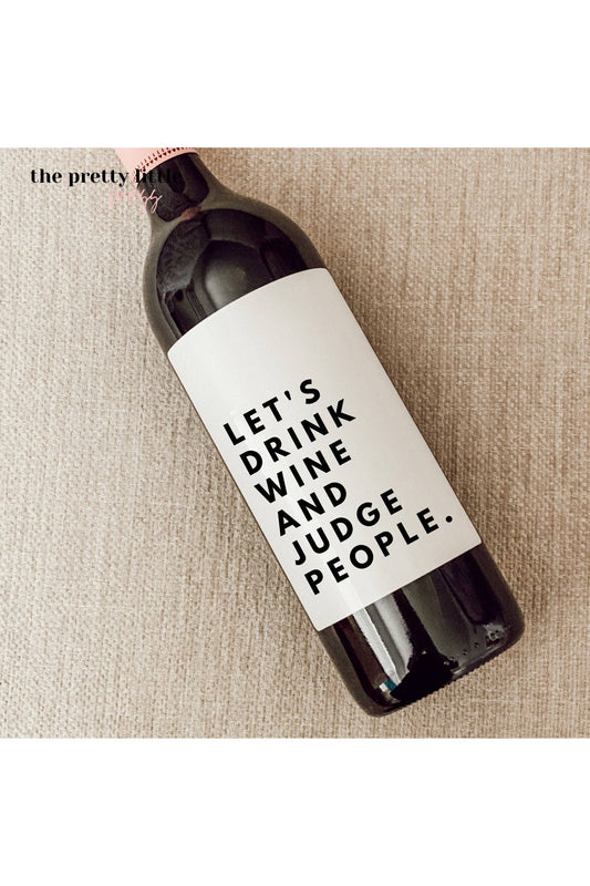 Let's Drink Wine and Judge People Wine Label