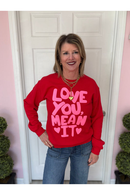 Love You Mean It Sweatshirt