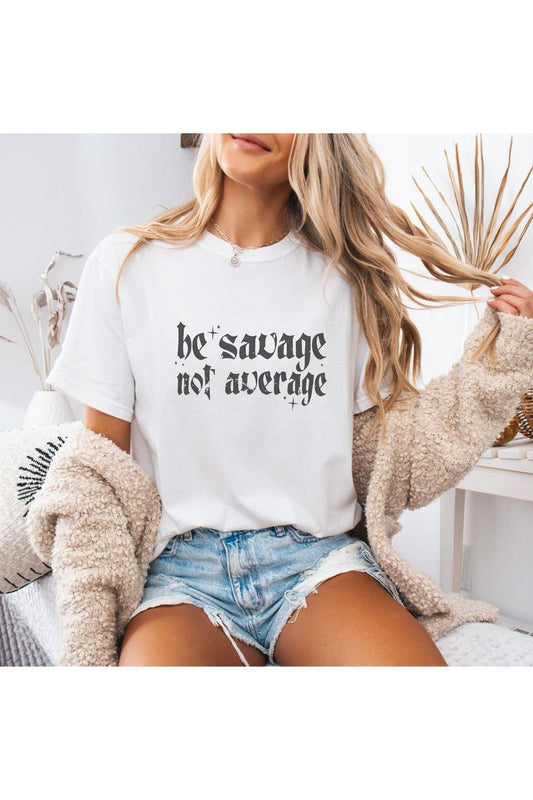 Be Savage Not Average Graphic Tee