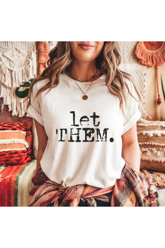 Let Them. Distressed Typography Funny Graphic T-Shirt