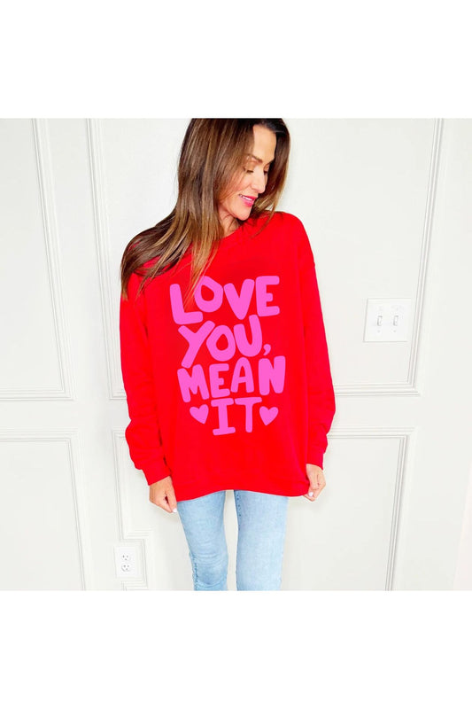Love You Mean It Sweatshirt