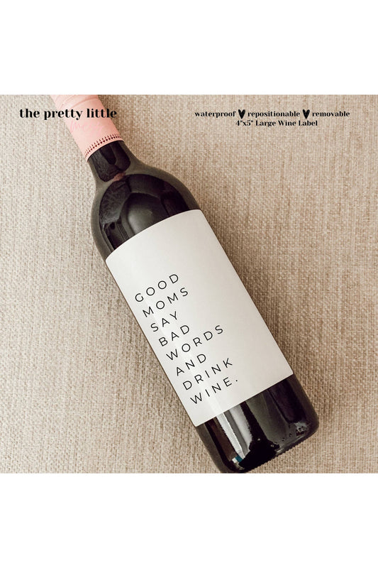 Good Moms Say Bad Words and Drink Wine Wine Label