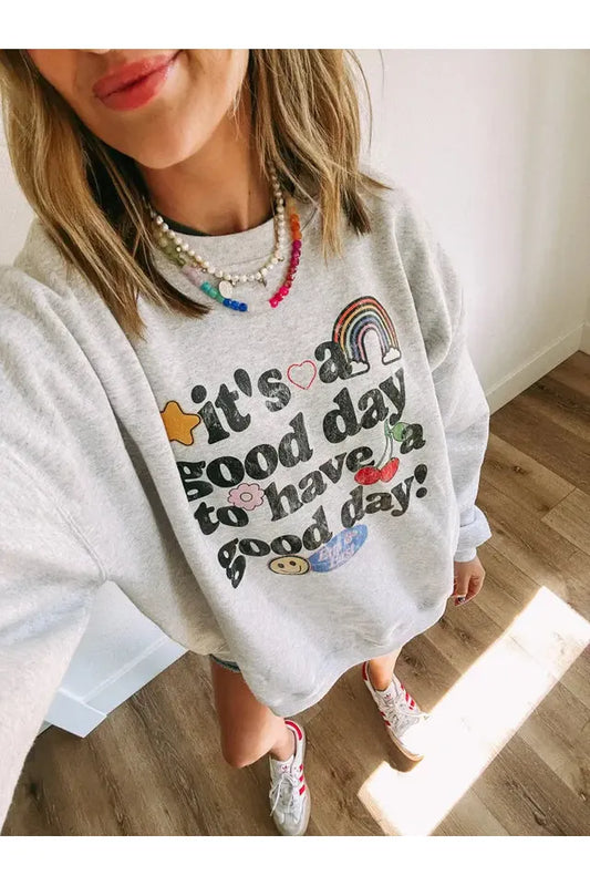 It's A Good Day to Have A Good Day Sweatshirt